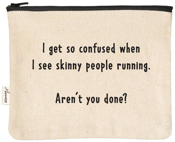 ellembee gift - Skinny people running - aren't you done sassy zipper pouches